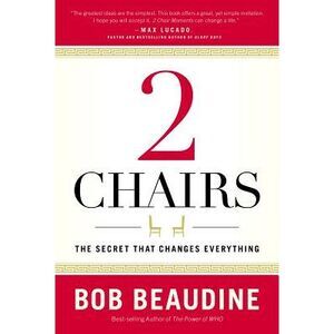 2 Chairs: The Secret That Changes Everything -- Bob Beaudine